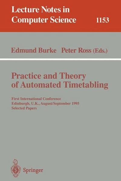 Cover for Peter Ross · Practice and Theory of Automated Timetabling: First International Conference, Edinburgh, UK, August 29 - September 1, 1995. Selected Papers - Lecture Notes in Computer Science (Paperback Book) [1996 edition] (1996)