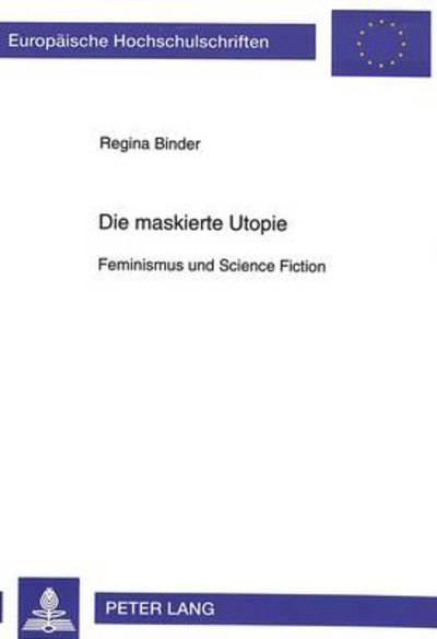 Cover for Binder Regina Binder · Die maskierte Utopie: Feminismus und Science Fiction (Paperback Book) (1996)