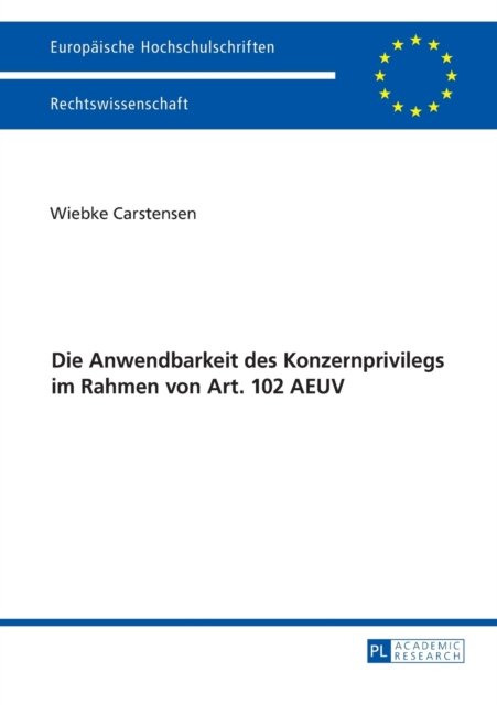 Cover for Wiebke Carstensen · Die Anwendbarkeit Des Konzernprivilegs Im Rahmen Von Art. 102 Aeuv - Europaeische Hochschulschriften Recht (Paperback Book) (2016)