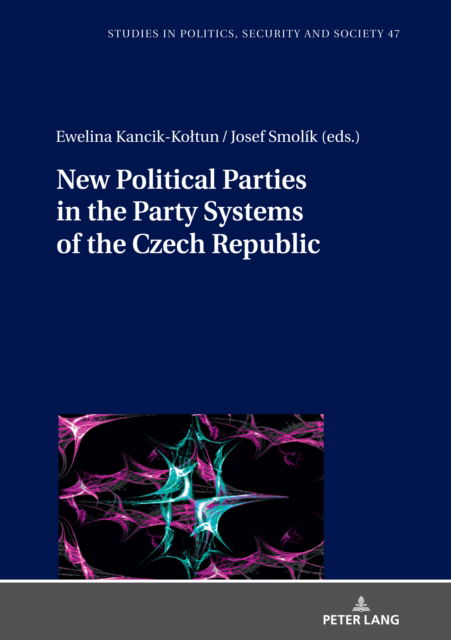 Cover for Ewelina Kancik-koltun · New Political Parties in the Party Systems of the Czech Republic - Studies in Politics, Security and Society (Gebundenes Buch) [New edition] (2022)