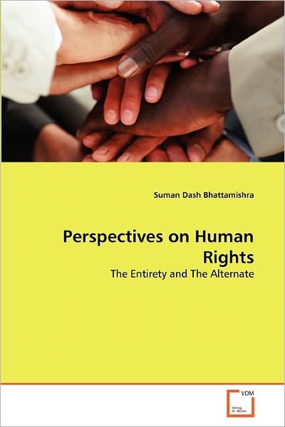 Cover for Suman Dash Bhattamishra · Perspectives on Human Rights: the Entirety and the Alternate (Taschenbuch) (2011)