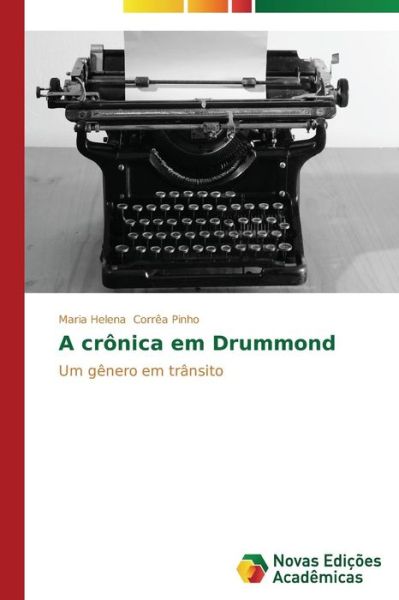 Cover for Maria Helena Corrêa Pinho · A Crônica Em Drummond: Um Gênero Em Trânsito (Paperback Book) [Portuguese edition] (2014)