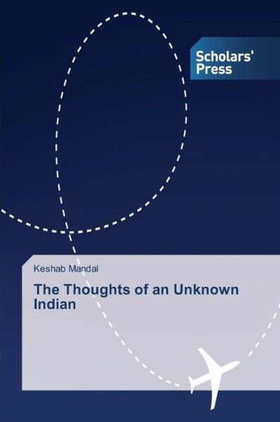 Cover for Keshab Mandal · The Thoughts of an Unknown Indian (Paperback Book) (2014)