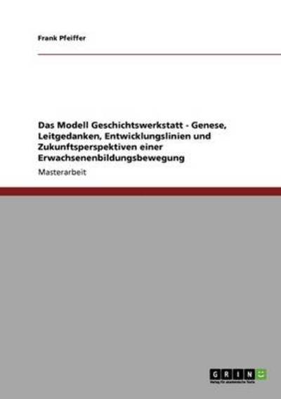 Cover for Pfeiffer · Das Modell Geschichtswerkstatt (Book) [German edition] (2013)