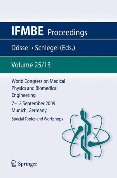 Cover for Olaf Dossel · World Congress on Medical Physics and Biomedical Engineering September 7 - 12, 2009 Munich, Germany: Vol. 25/XIII Special Topics and Workshops - IFMBE Proceedings (Paperback Book) [2010 edition] (2009)