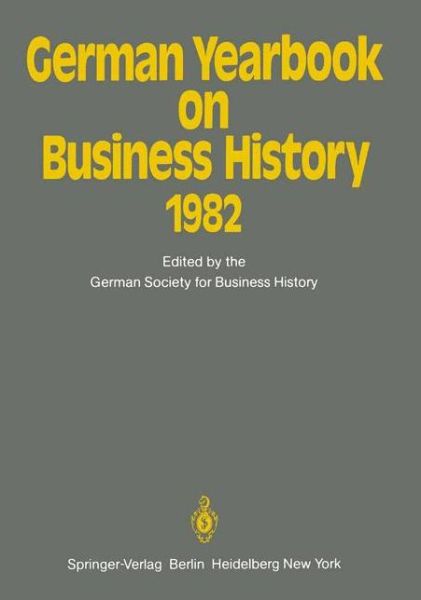 Cover for W Engels · German Yearbook on Business History 1982 - German Yearbook on Business History (Paperback Book) [Softcover reprint of the original 1st ed. 1982 edition] (2011)