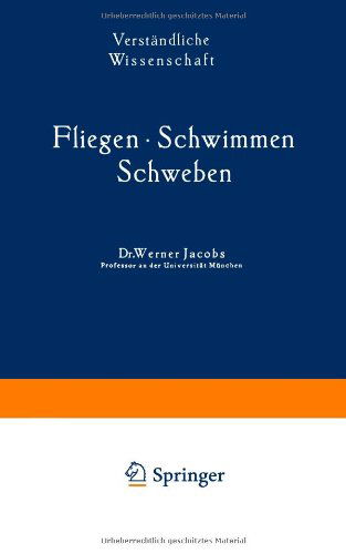 Cover for Werner Jacobs · Fliegen - Schwimmen Schweben - Verstandliche Wissenschaft (Paperback Bog) [Softcover Reprint of the Original 1st 1938 edition] (1938)