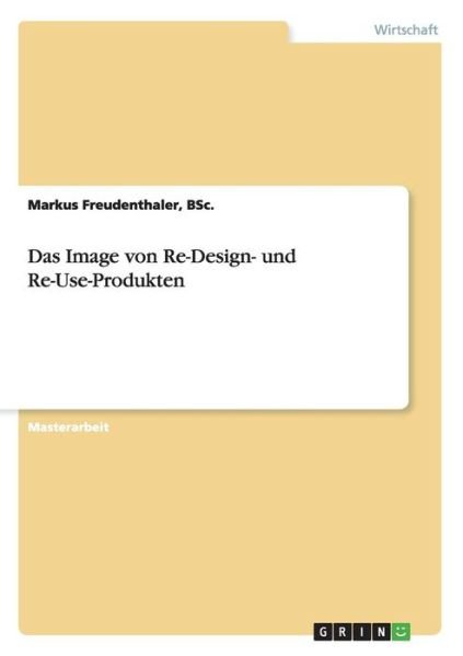 Cover for Bsc Markus Freudenthaler · Das Image von Re-Design- und Re-Use-Produkten (Paperback Book) (2015)