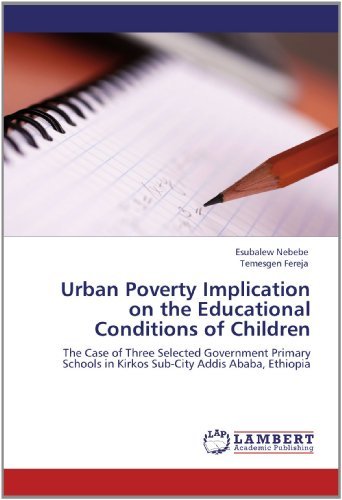 Cover for Temesgen Fereja · Urban Poverty Implication on the Educational Conditions of Children: the Case of Three Selected Government Primary Schools in Kirkos Sub-city Addis Ababa, Ethiopia (Paperback Bog) (2012)