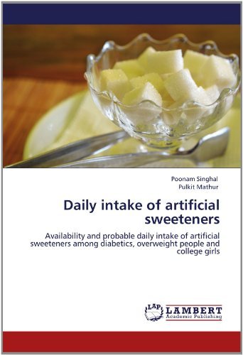 Cover for Pulkit Mathur · Daily Intake of Artificial Sweeteners: Availability and Probable Daily Intake of Artificial Sweeteners Among Diabetics, Overweight People and College Girls (Paperback Book) (2012)