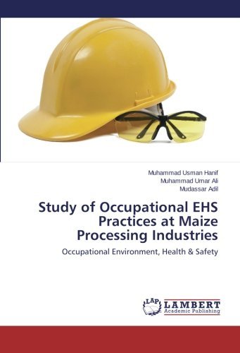 Cover for Mudassar Adil · Study of Occupational Ehs Practices at Maize Processing Industries: Occupational Environment, Health &amp; Safety (Paperback Book) (2014)
