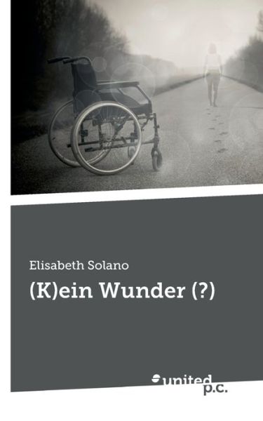 Cover for Elisabeth Solano · (K)ein Wunder (?) (Book) (2022)