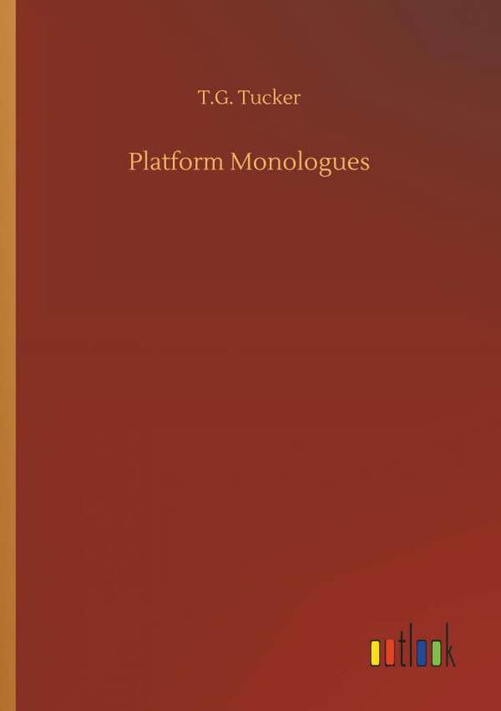 Platform Monologues - Tucker - Kirjat -  - 9783732636945 - keskiviikko 4. huhtikuuta 2018