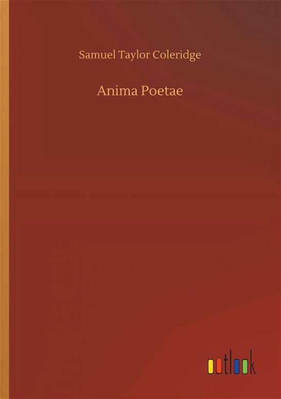 Anima Poetae - Coleridge - Books -  - 9783734038945 - September 20, 2018