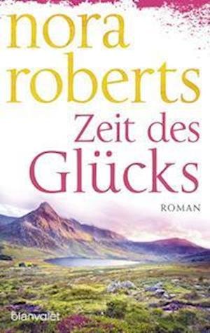 Zeit des Glücks - Nora Roberts - Books - Blanvalet - 9783734111945 - May 17, 2023
