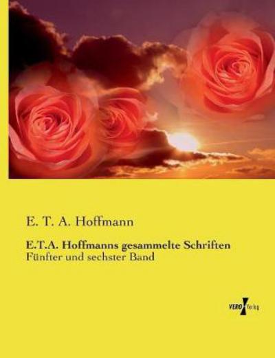 E.T.A. Hoffmanns gesammelte Sc - Hoffmann - Kirjat -  - 9783737219945 - tiistai 12. marraskuuta 2019