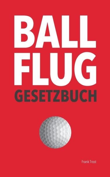 Cover for Trost · Ballflug Gesetzbuch (Book) (2016)