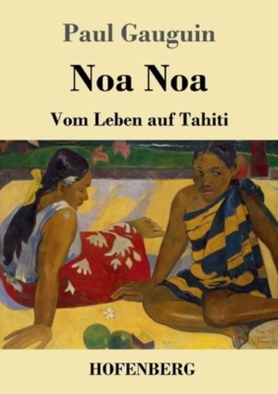 Noa Noa - Paul Gauguin - Books - Hofenberg - 9783743740945 - July 28, 2021