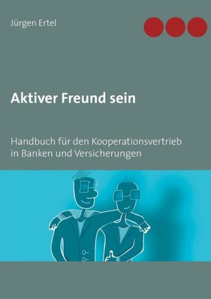 Cover for Ertel · Aktiver Freund sein (Bog) (2019)