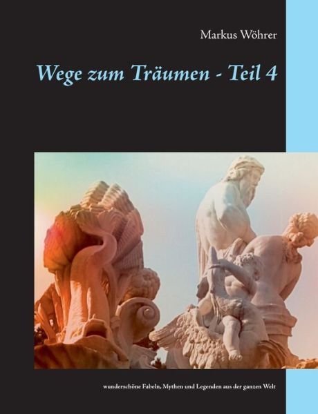 Wege zum Träumen - Teil 4 - Wöhrer - Livros -  - 9783748196945 - 16 de agosto de 2019