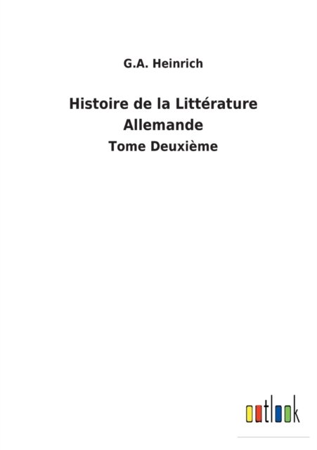 Cover for G A Heinrich · Histoire de la Litterature Allemande (Taschenbuch) (2022)