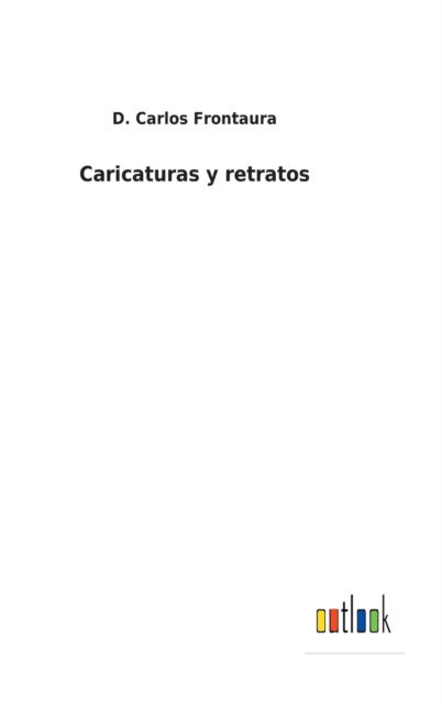 Cover for D Carlos Frontaura · Caricaturas y retratos (Hardcover Book) (2022)