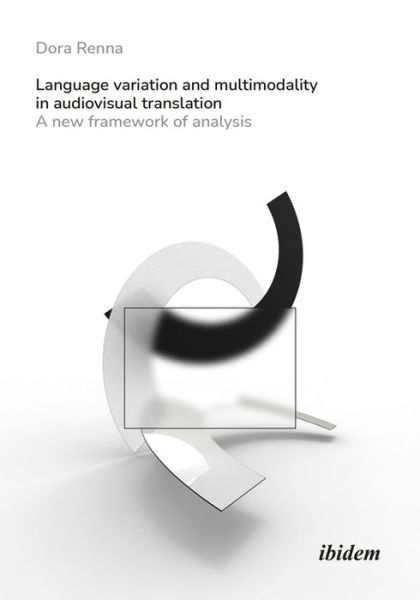 Cover for Dora Renna · Language Variation and Multimodality in Audiovisual Translation: A New Framework of Analysis (Paperback Book) [New edition] (2021)