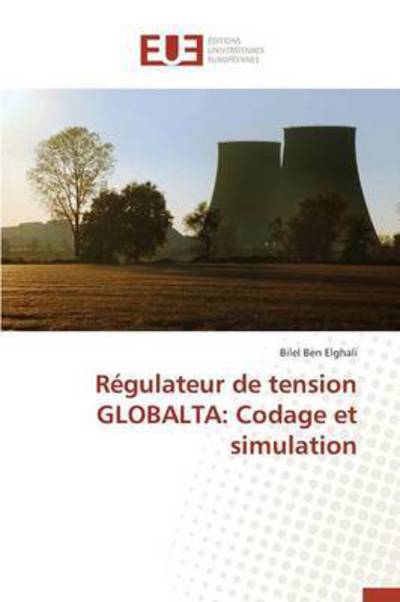 Cover for Ben Elghali Bilel · Regulateur De Tension Globalta: Codage et Simulation (Paperback Book) (2018)