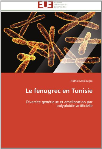 Cover for Nidhal Marzougui · Le Fenugrec en Tunisie: Diversité Génétique et Amélioration Par Polyploïdie Artificielle (Paperback Bog) [French edition] (2018)