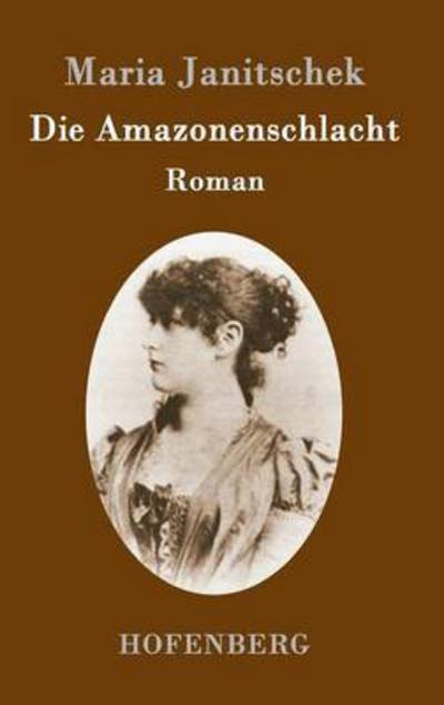 Die Amazonenschlacht - Maria Janitschek - Books - Hofenberg - 9783843095945 - October 3, 2015