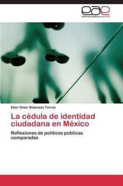 Cover for Betanzos Torres Eber Omar · La Cedula De Identidad Ciudadana en Mexico (Pocketbok) (2011)
