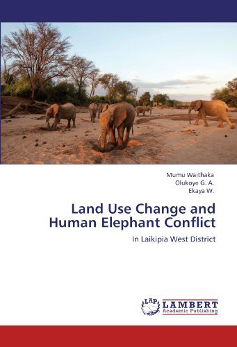 Cover for Ekaya W. · Land Use Change and Human Elephant Conflict: in Laikipia West District (Pocketbok) (2011)
