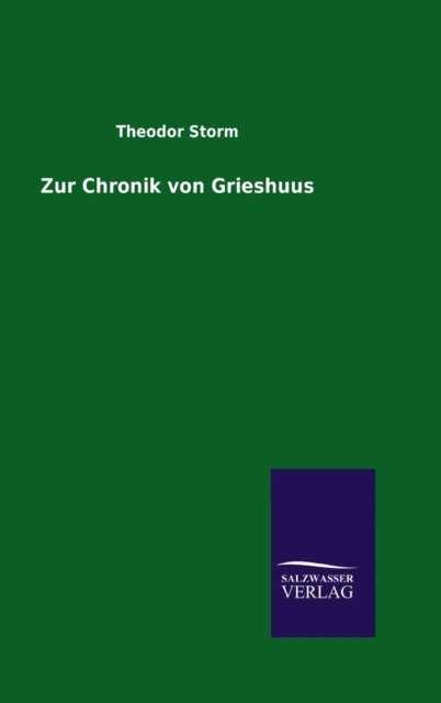 Cover for Theodor Storm · Zur Chronik Von Grieshuus (Gebundenes Buch) [German edition] (2014)