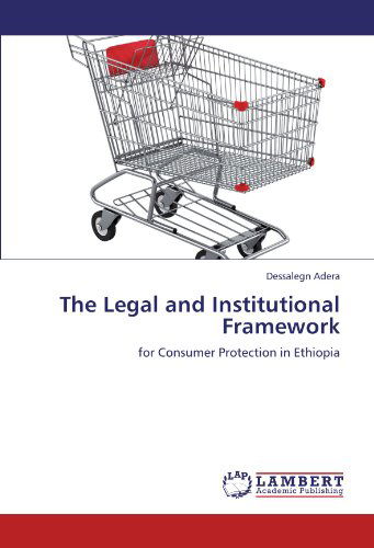 Cover for Dessalegn Adera · The Legal and Institutional Framework: for Consumer Protection in Ethiopia (Paperback Bog) (2011)