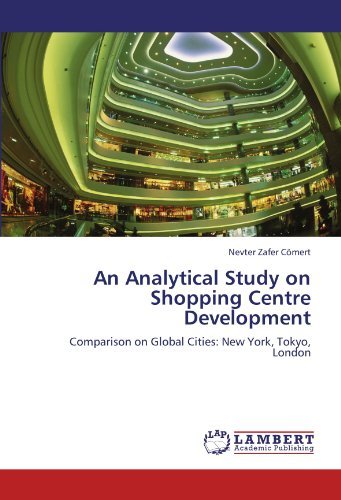Cover for Nevter Zafer Cömert · An Analytical Study on Shopping Centre Development: Comparison on Global Cities: New York, Tokyo, London (Paperback Book) (2011)