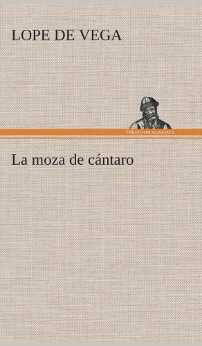 Cover for Lope Felix De Vega Carpio · La Moza De Cantaro (Hardcover Book) [Spanish edition] (2013)