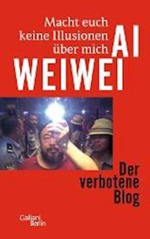 Cover for Ai Weiwei · Weiwei:macht Euch Keine Illusionen.sa (Book)
