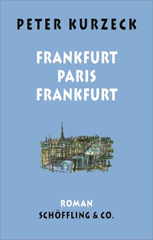 Cover for Peter Kurzeck · Frankfurt - Paris - Frankfurt (Book) (2024)