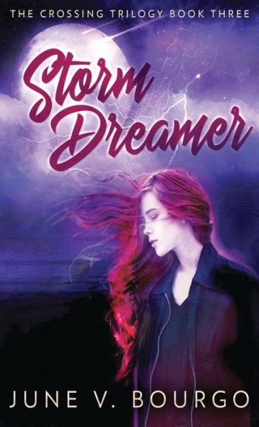 Cover for June V Bourgo · Storm Dreamer - Crossing Trilogy (Inbunden Bok) (2021)