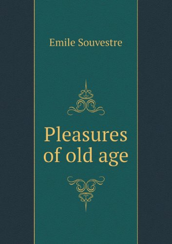 Cover for Emile Souvestre · Pleasures of Old Age (Paperback Book) (2013)