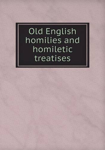 Cover for Richard Morris · Old English Homilies and Homiletic Treatises (Paperback Bog) (2013)