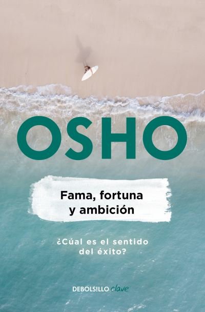 Fama, fortuna y ambición - Osho - Kirjat - DEBOLSILLO - 9786073178945 - tiistai 20. elokuuta 2019