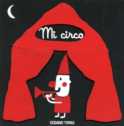 Cover for Xavier Deneux · Blanco Y Negro. Mi Circo (Gebundenes Buch) (2009)