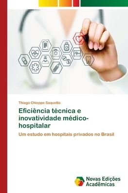 Cover for Thiago Chieppe Saquetto · Eficiencia tecnica e inovatividade medico-hospitalar (Pocketbok) (2018)