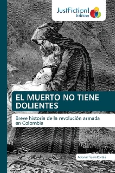 Cover for Adonai Fierro Cortes · El Muerto No Tiene Dolientes (Paperback Book) (2021)