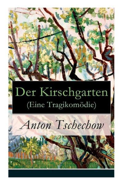 Der Kirschgarten (Eine Tragikom die) - Anton Tschechow - Livros - e-artnow - 9788026860945 - 1 de novembro de 2017