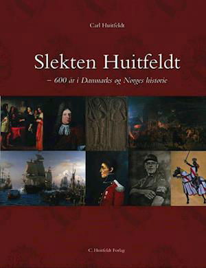 Slekten Huitfeldt : 600 år i Danmarks og Norges historie - Carl Huitfeldt - Kirjat - C. Huitfeldt Forlag - 9788299842945 - maanantai 1. lokakuuta 2012