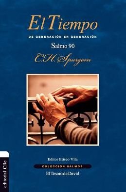 Cover for Charles H Spurgeon · El Tiempo: de Generaci?n En Generaci?n. El Salmo 90 - Colecci?n Salmos (Paperback Book) (2016)