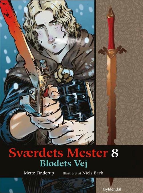 Sværdets Mester: Sværdets Mester 8 - Blodets Vej - Mette Finderup - Bøger - Gyldendal - 9788702085945 - 29. august 2014