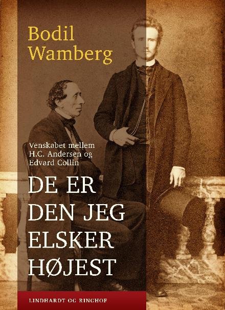 Cover for Bodil Wamberg · De er den jeg elsker højest - Venskabet mellem H.C. Andersen og Edvard Collin (Hæftet bog) [1. udgave] (2017)